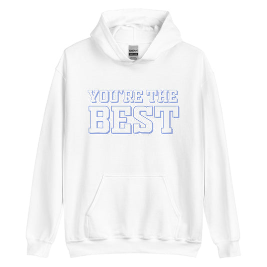 You're the best hoodie