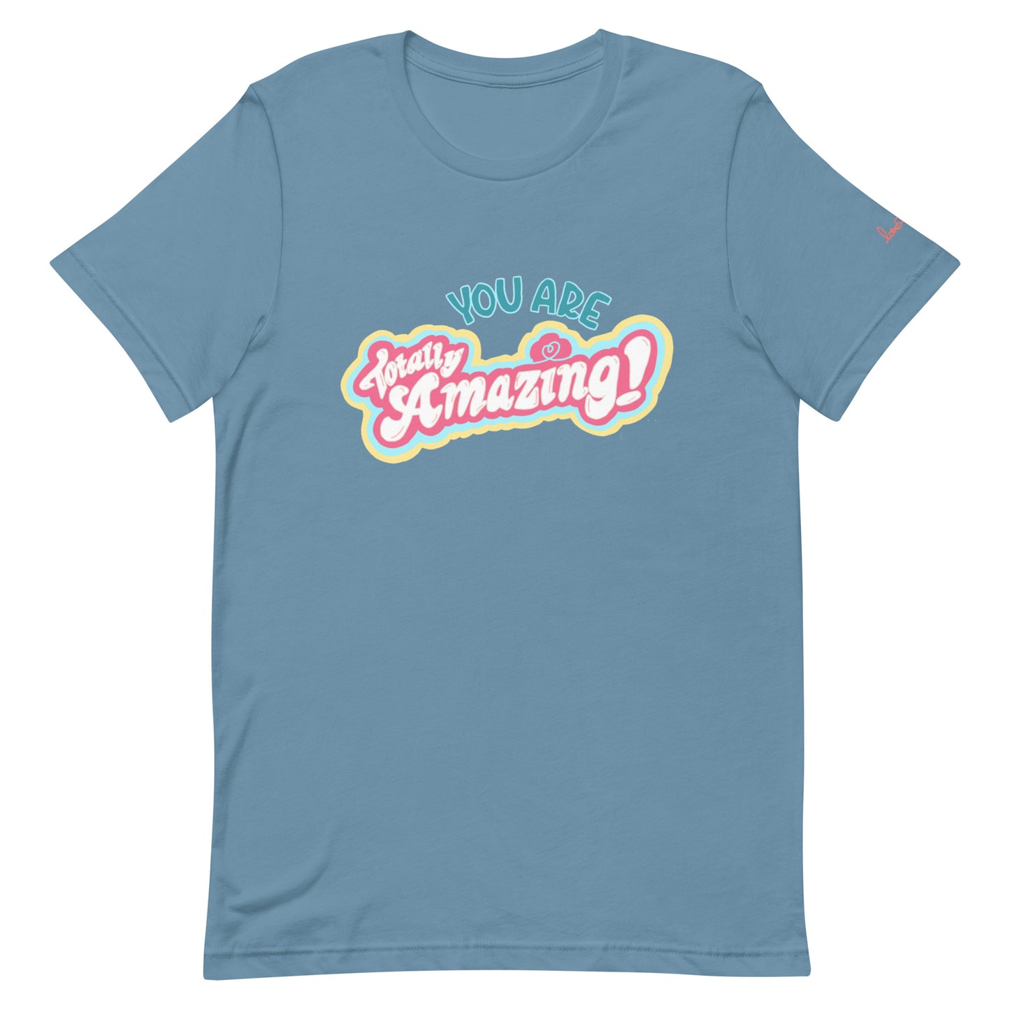 You are totally amazing t-shirt